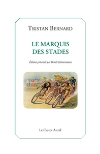 Tristan Bernard - Le marquis des stades.