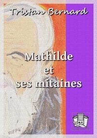 Tristan Bernard - Mathilde et ses mitaines.