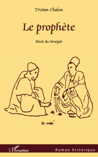 Le prophète. Récit du Sénégal