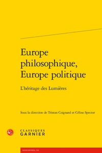 Tristan Coignard et Céline Spector - Europe philosophique, Europe politique - L'héritage des Lumières.