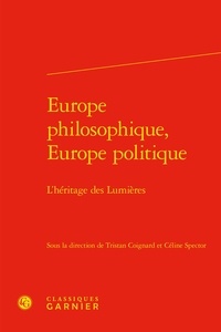 Tristan Coignard et Céline Spector - Europe philosophique, Europe politique - L'héritage des lumières.