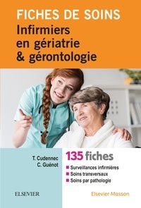 Tristan Cudennec et Christophe Guénot - Fiches de soins infirmiers en gériatrie et gérontologie.