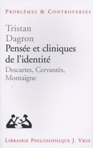 Pensée et cliniques de l'identité. Descartes, Cervantès, Montaigne