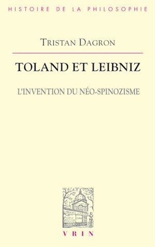 Toland et Leibniz. L'invention du néo-spinozisme