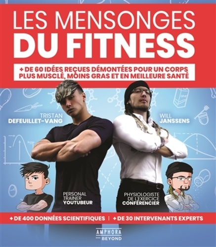 Tristan Defeuillet-Vang et William Janssens - Les mensonges du fitness - + de 60 idées reçues démontées pour un corps plus musclé, moins gras et en meilleure santé.