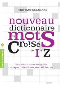 Tristan Delamare - Nouveau dictionnaire des mots croisés de I à Z.