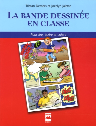 Tristan Demers et Jocelyn Jalette - La bande dessinée en classe - Pour lire, écrire et créer !.
