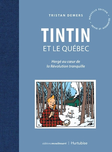 Tristan Demers - Tintin et le Québec - Hergé au coeur de la Révolution tranquille.
