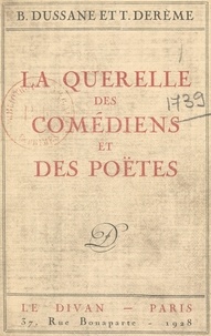 Tristan Derème et Béatrix Dussane - La querelle des comédiens et des poètes - Conférence faite à Paris, à l'Université des Annales, le 7 mars 1928 ; répétée le 20 mars 1928, et refaite à Bruxelles le 23 mars 1928.