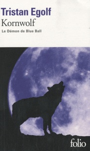 Tristan Egolf - Kornwolf - Le démon de Blue Ball.