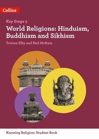 Tristan Elby et Neil McKain - World Religions - Hinduism, Buddhism and Sikhism.