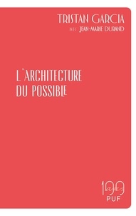 Tristan Garcia - L'architecture du possible.