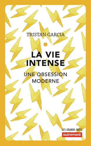 La vie intense. Une obsession moderne