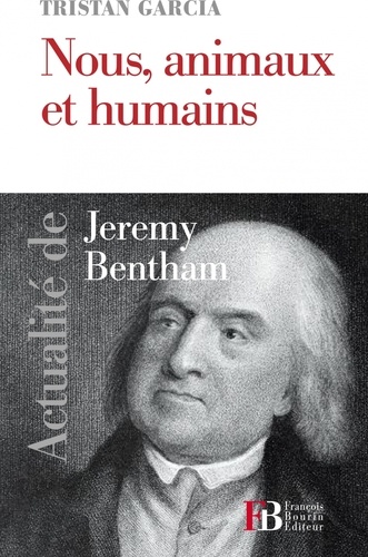 Tristan Garcia - Nous, animaux et humains - Actualité de Jérémy Bentham.