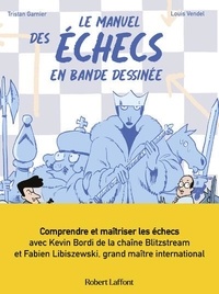 Tristan Garnier et Louis Vendel - Le manuel des échecs en bande dessinée.