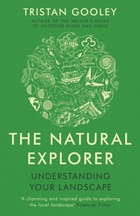 Tristan Gooley - The Natural Explorer - Understanding Your Landscape.