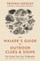 The Walker's Guide to Outdoor Clues and Signs. Their Meaning and the Art of Making Predictions and Deductions