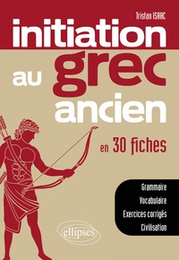 Tristan Isaac - Initiation au grec ancien en 30 fiches.