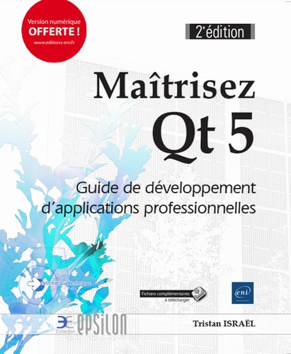 Tristan Israël - Maîtrisez Qt 5 - Guide de développement d'applications professionnelles.