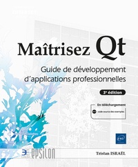 Tristan Israël - Maîtrisez Qt - Guide de développement d'applications professionnelles.