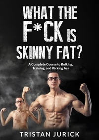  Tristan Jurick - What the F*ck is Skinny Fat?.