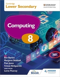 Tristan Kirkpatrick et Pam Jones - Cambridge Lower Secondary Computing 8 Student's Book.