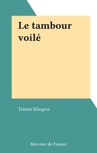 Tristan Klingsor - Le tambour voilé.