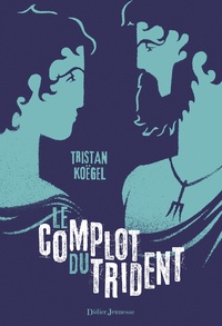 Tristan Koëgel - Le complot du trident.