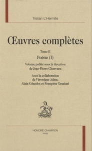 Tristan L'Hermite - Oeuvres complètes - Tome 2, Poésie, Volume 1.