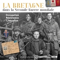 Tristan Leroy - La Bretagne dans la Seconde Guerre mondiale - Occupation, Résistance, Libération.