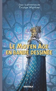 Tristan Martine - Le Moyen Age en bande dessinée.