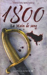 Tristan Mathieu - 1800 Tome 1 : La main de sang.