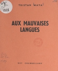 Tristan Maya - Aux mauvaises langues.