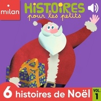 Tristan Mory et  Nora Thullin - Histoires pour les petits, 6 histoires de Noël, Vol. 1.