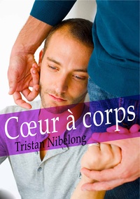 Tristan Nibelong - Cœur à corps (roman gay).