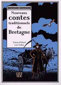 Tristan Pichard et Loïc Tréhin - Nouveaux contes traditionnels de Bretagne.