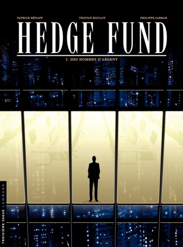 Hedge Fund Tome 1 Des hommes d'argent