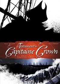 Tristan Roulot et Patrick Hénaff - Le testament du Capitaine Crown Tome 1 : Cinq enfants de putain.