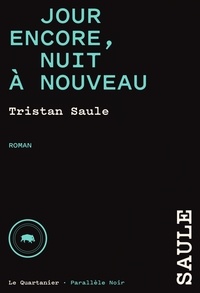 Tristan Saule - Chroniques de la place carrée Tome 3 : Jour encore, nuit à nouveau.