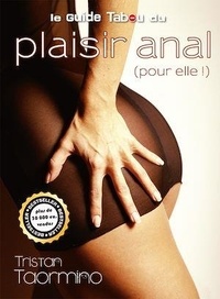 Tristan Taormino - Le guide tabou du plaisir anal (pour elle !).