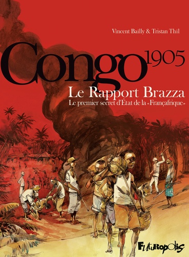 Congo 1905 - Le Rapport Brazza. Le premier secret d'Etat de la "Françafrique"