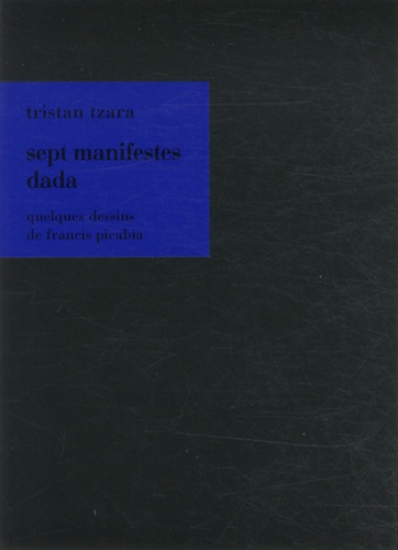 Tristan Tzara - Sept manifestes dada.