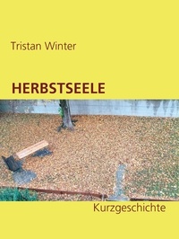 Tristan Winter - Herbstseele - Kurzgeschichte.
