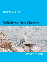 Tristan Winter - Wächter des Flusses - Kurzgeschichte.