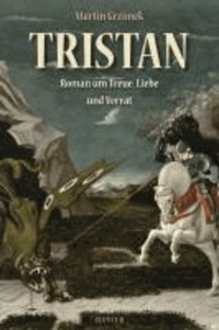 Tristan - Roman um Treue, Liebe und Verrat.