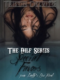  Tristin Delvito - The Dilf Series: Special Favors from Daddy's Best Friend - The Dilf Series, #1.