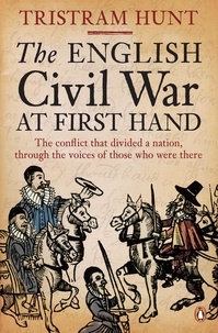 Tristram Hunt - The English Civil War At First Hand.