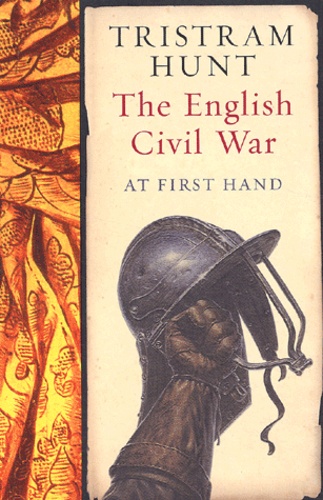 Tristram Hunt - The English Civil War - At First Hand.