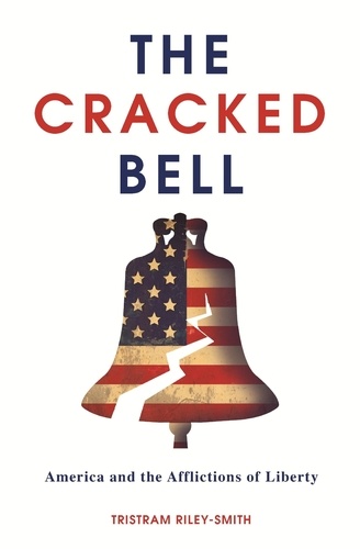 The Cracked Bell. America and the Afflictions of Liberty