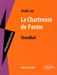 Etude sur La Chartreuse de Parme de Stendhal